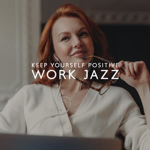 Work Jazz: Keep Yourself Positive, Jazz Instrumental Background Music - Wake Up Music Paradise