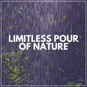 Limitless Pour of Nature - Loopable Rain Sounds