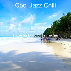 Successful Music for Summertime - Cool Jazz Chill