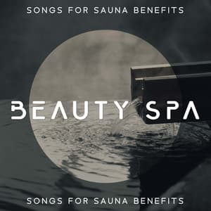 Beauty Spa: Songs for Sauna Benefits, Relaxation after Infrared Sauna - Natural Sounds Music Academy