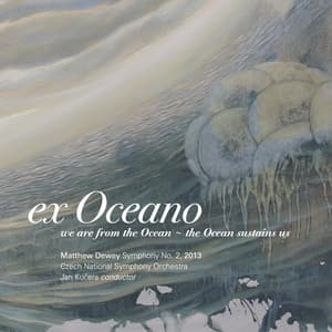 Matthew Dewey: Ex Oceano - Czech National Symphony Orchestra