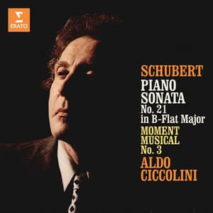 Schubert: Piano Sonata No. 21 in B-Flat Major & Moment musical No. 3 - Franz Schubert
