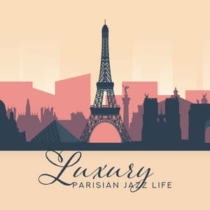 Luxury Parisian Jazz Life: 2019 Smooth Jazz Music Mix, Vintage Styled Songs for Rich Couples & Lovers, Expensive Restaurant Background Songs, Five-star Hotel Lounge, Hedonistic Lifestyle - Acoustic Hits