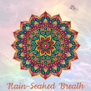 Rain-Soaked Breath: A Meditation - Spa Passenger