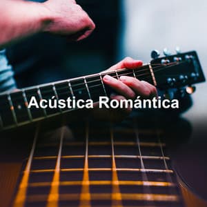 Acústica Romántica - Romanticos De La Guitarra