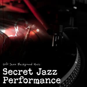 Secret Jazz Performance - Soft Jazz Background Music