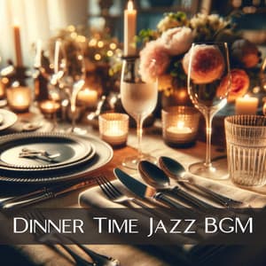 Dinner Time Jazz BGM: Cozy Relaxing Instrumental Jazz - Relaxation Jazz Dinner Universe