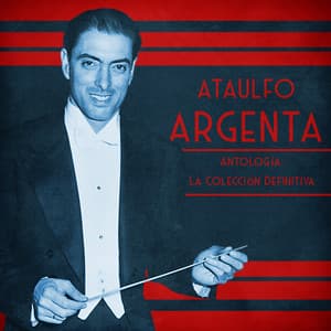 Antología: La Colección Definitiva - Ataúlfo Argenta