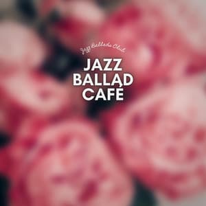 Jazz Ballad Café - Jazz Ballads Club