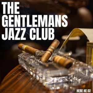 Here He Is! - The Gentleman's Jazz Club