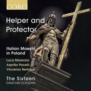 Helper and Protector: Italian Maestri in Poland - The Sixteen