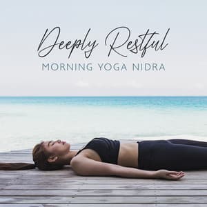 Deeply Restful: Vitalizing Yoga Nidra Meditation Music with Nature Sounds, NSDR Morning Bliss - Alisa Woody