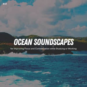 #01 Ocean Soundscapes for Improving Focus and Concentration while Studying or Working - Ocean Sounds