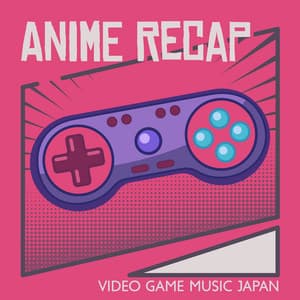 Anime Recap  – アニメ-ゲーム音楽 - Anime Instrumental Project