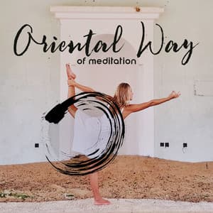 Oriental Way of Meditation - Deep Inner Awakening - Oriental New Age Lounge