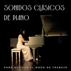 Sonidos Clásicos De Piano Para Activar El Modo De Trabajo - Piano relajante profundo