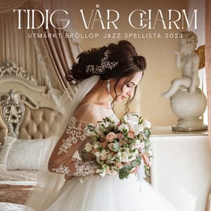 Tidig vår charm: Utmärkt bröllop jazz spellista 2023 - Instrumental Wedding Music Zone