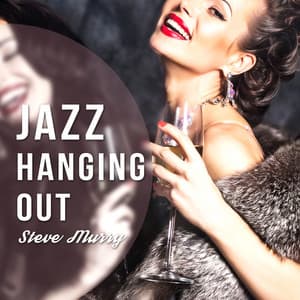 Jazz Hanging Out - Steve Murry