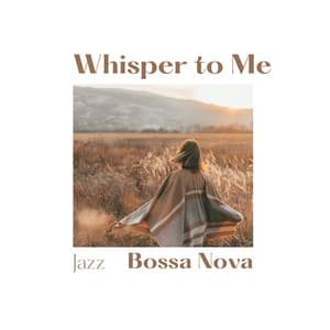Whisper to Me - Jazz Bossa Nova