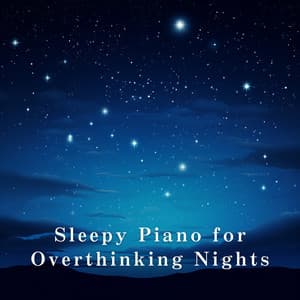 Sleepy Piano for Overthinking Nights - Relaxing BGM Project