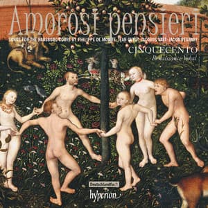 Amorosi pensieri: Songs for the Habsburg Court of the 1500s - Cinquecento