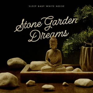 Stone Garden Dreams - Sleep Baby White Noise