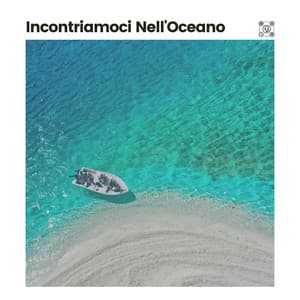 Incontriamoci Nell'oceano - Medicina Rilassante