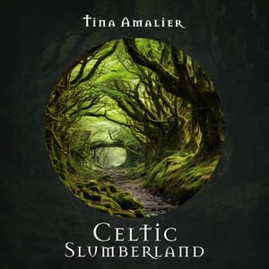 Celtic Slumberland: Calming Celtic Music for Deep Sleep - Tina Amalier