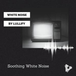 Soothing White Noise - White Noise by Lullify