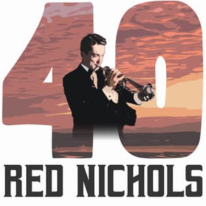 40 Hits of Red Nichols - Red Nichols