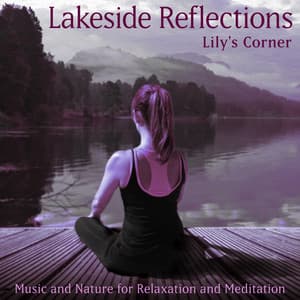 Lakeside Reflections: Music and Nature for Relaxation and Meditation - Lily's Corner