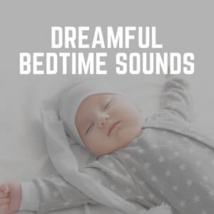 Dreamful Bedtime Sounds - BabySleepDreams