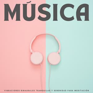 Música: Vibraciones Binaurales Tranquilas Y Serenidad Para Meditación - La Mente Binaural