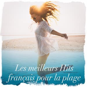 Les meilleurs hits français pour la plage - Chansons Françaises