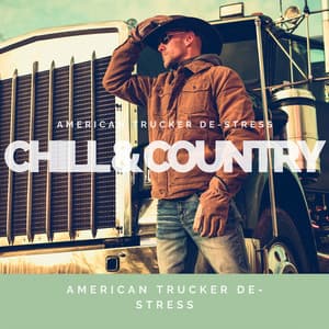 American Trucker De-Stress - Chill & Country