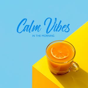 Calm Vibes in the Morning – Blissful Sounds, Sentimental Music Instrumental, Nature Relaxation - Life Harmony Masters