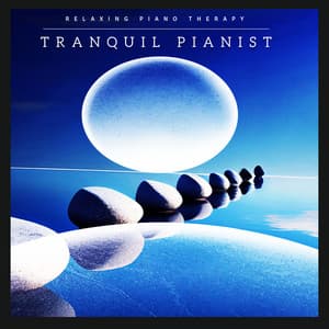 Tranquil Pianist - Relaxing Piano Therapy