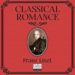 Classical Romance with Franz Liszt - Franz Liszt