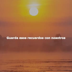 Guarda esos recuerdos con nosotros - Weekend Jazz Chillout