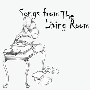 Songs From The Living Room - The Living Room