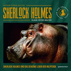 Sherlock Holmes und das geheime Leben der Nilpferde - Arthur Conan Doyle