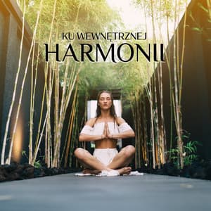 Ku Wewnętrznej Harmonii - Strefa Relaksacyjnej Muzyki