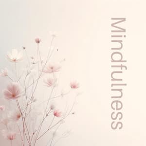 Mindfulness Fosters True Understanding and Deeper Awareness - The Flowing Mind