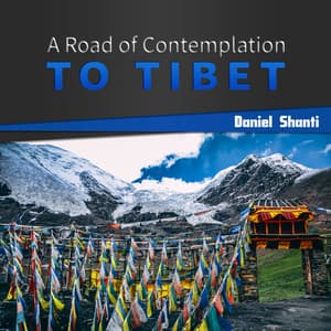 A Road of Contemplation to Tibet - Daniel Shanti