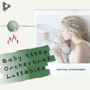 Baby Sleep Orchestral Lullabies - Naptime Atmospheres