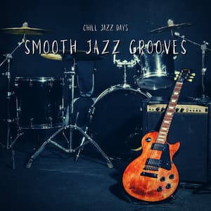 Smooth Jazz Grooves: Relaxing Background Melodies - Chill Jazz Days