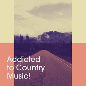 Addicted to Country Music! - Modern Country Heroes
