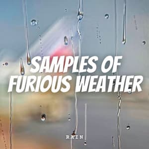 Rain: Samples of Furious Weather - Weather and Nature Recordings