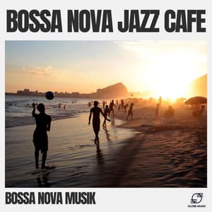 Bossa Nova Jazz Cafe - Bossa Nova Musik