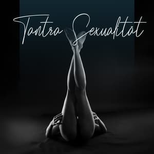 Tantra Sexualität: Ganzkörperorgasmus mit sinnlicher Massage, Verbessere Sexualität, Liebe und Verlangen - Tantra Musik Entspannung